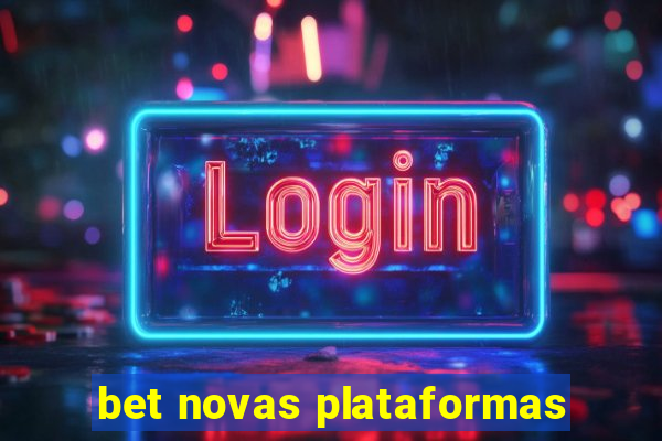 bet novas plataformas